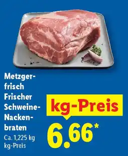 Lidl Metzger- frisch Frischer Schweine- kg-Preis Nacken- braten Angebot