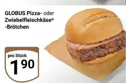 Globus Globus pizza- oder zwiebelfleischkäse -brötchen Angebot