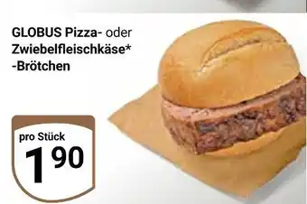 Globus Globus pizza- oder zwiebelfleischkäse -brötchen Angebot