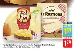 Edeka Fol Epi Scheiben oder Le Rustique Brie in Scheiben Angebot