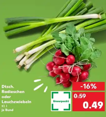 Kaufland Dtsch. Radieschen oder Lauchzwiebeln Angebot
