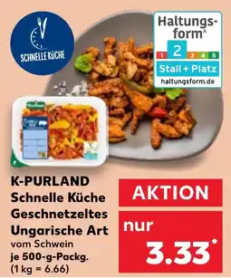 Kaufland K-PURLAND Schnelle Küche Geschnetzeltes Ungarische Art Angebot
