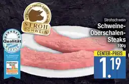 E-Center Strohschwein Strohschwein Schweine- Oberschalen- Steaks Angebot
