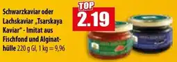 Mix Markt Schwarzkaviar oder Lachskaviar Tsarskaya Kaviar Angebot