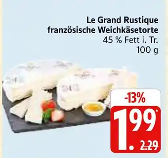 Marktkauf Le grand rustique französische weichkäsetorte Angebot