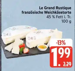 Edeka Le Grand Rustique französische Weichkäsetorte Angebot