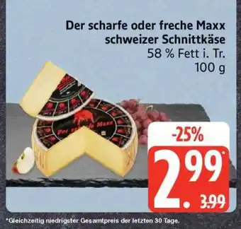 Edeka Der scharfe oder freche Maxx schweizer Schnittkäse Angebot