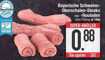 Edeka Bayerische Schweine-Oberschalen-Steaks oder -Rouladen Angebot