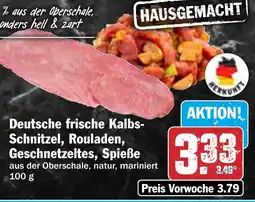 HIT Deutsche frische Kalbs- Schnitzel, Rouladen, Geschnetzeltes, Spieße Angebot