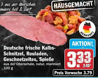 HIT Deutsche frische Kalbs- Schnitzel, Rouladen, Geschnetzeltes, Spieße Angebot