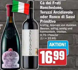 HIT Cà dei Frati Ronchedone, Teruzzi Arcidiavolo oder Ronco di Sassi Primitivo Angebot