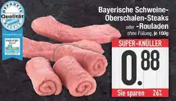 E-Center Bayerische Schweine- Oberschalen-Steaks oder -Rouladen Angebot