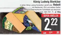 E-Center König Ludwig Bierkäse oder Rebell Angebot