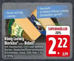 Edeka König Ludwig Bierkäse oder Rebell Angebot