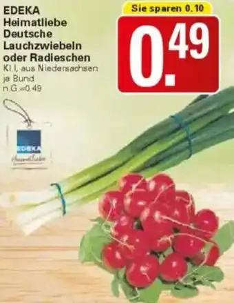 WEZ EDEKA Heimatliebe Deutsche Lauchzwiebeln oder Radieschen Angebot