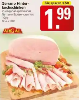 WEZ ARGAL Serrano Hinterkochschinken Angebot