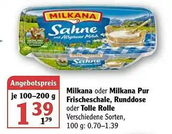 Globus Milkana Oder Milkana Pur Frischeschale, Runddose Oder Tolle Rolle Angebot