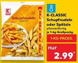 Kaufland K-CLASSIC Schupfnudeln oder Spätzle Angebot