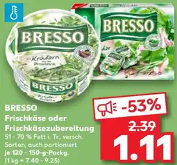 Kaufland BRESSO Frischkäse oder Frischkäsezubereitung Angebot