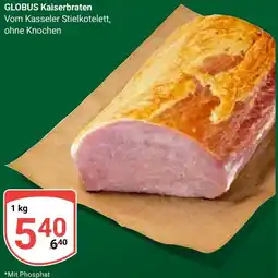 Globus GLOBUS Kaiserbraten Angebot