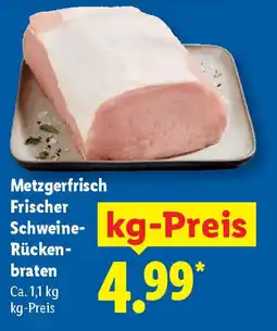 Lidl Metzgerfrisch Frischer Schweine-Rücken- braten Angebot