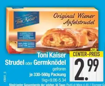 Edeka Toni Kaiser Strudel oder Germknödel Angebot