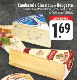 Edeka Cambozola Classic oder Rougette Angebot