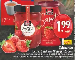 Edeka Schwartau Extra, Samt oder Weniger Zucker Angebot