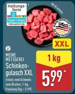 Aldi Nord MEINE METZGEREI Schinkengulasch XXL Angebot