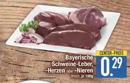 E-Center Bayerische Schweine-Leber, -Herzen oder -Nieren Angebot