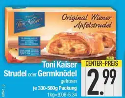 E-Center Toni Kaiser Strudel oder Germknödel Angebot