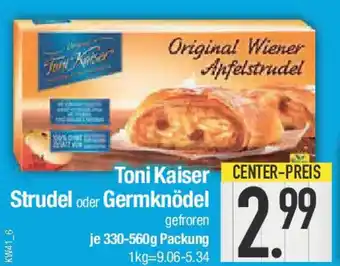 E-Center Toni Kaiser Strudel oder Germknödel Angebot