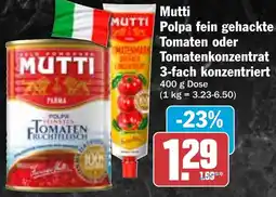 HIT Mutti Polpa fein gehackte Tomaten oder Tomatenkonzentrat 3-fach konzentriert Angebot