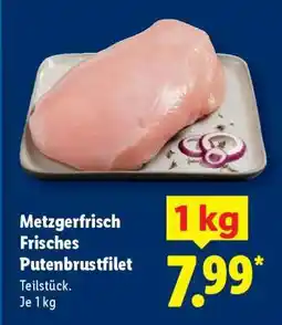 Lidl Metzgerfrisch Frisches Putenbrustfilet Angebot