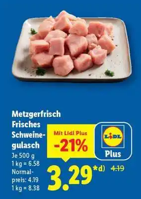 Lidl Metzgerfrisch Frisches Schweinegulasch Angebot