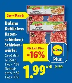 Lidl Dulano Delikatess Katenschinken/Schinkenwürfel Angebot
