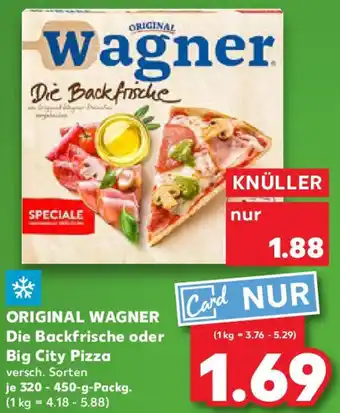 Kaufland ORIGINAL WAGNER Die Backfrische oder Big City Pizza Angebot