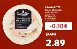 Kaufland K-FAVOURITES Franz. Weichkäse Angebot