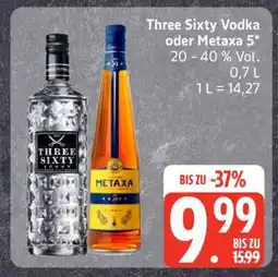 Edeka Three Sixty Vodka oder Metaxa 5 Angebot
