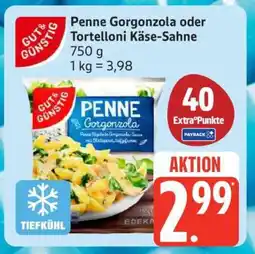 Edeka Penne Gorgonzola oder Tortelloni Käse-Sahne Angebot
