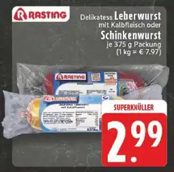 Edeka Rasting Delikatess Leberwurst mit Kalbfleisch oder Schinkenwurst Angebot
