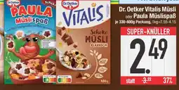 Edeka Dr. Oetker Vitalis Müsli oder Paula Müslispaß Angebot