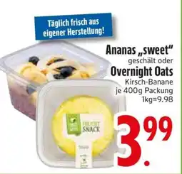 Edeka Ananas „sweet“ geschält oder Overnight Oats Kirsch-Banane Angebot