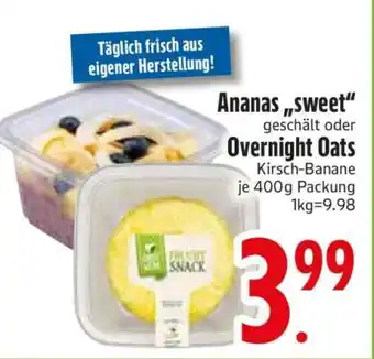 Edeka Ananas „sweet“ geschält oder Overnight Oats Kirsch-Banane Angebot