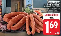 Edeka Rohpolnische oder Pfefferbeiẞer Angebot