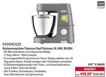 METRO KENWOOD Küchenmaschine Titanium Chef Patissier XL KWL 90.004 Angebot