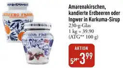 Galeria Markthalle Amarenakirschen, kandierte Erdbeeren oder Ingwer in Kurkuma-Sirup Angebot