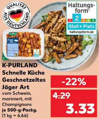 Kaufland K-PURLAND Schnelle Küche Geschnetzeltes Jäger Art Angebot