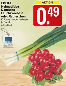 WEZ EDEKA Heimatliebe Deutsche Lauchzwiebeln oder Radieschen Angebot