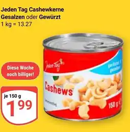 Globus Jeden Tag Cashewkerne Gesalzen oder Gewürzt Angebot